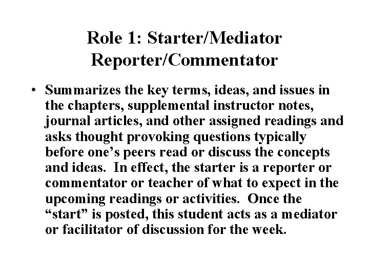 Role 1: Starter/Mediator Reporter/Commentator • Summarizes the key terms, ideas, and issues in the Role 1: Starter/Mediator Reporter/Commentator • Summarizes the key terms, ideas, and issues in the