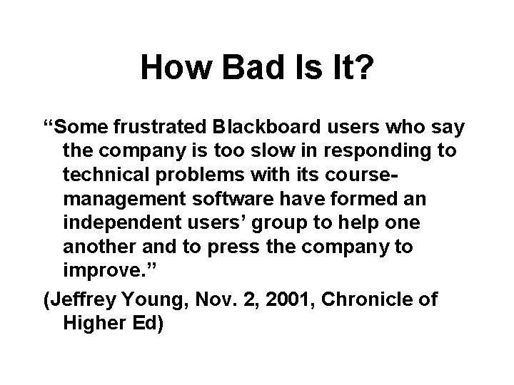 How Bad Is It? “Some frustrated Blackboard users who say the company is too How Bad Is It? “Some frustrated Blackboard users who say the company is too