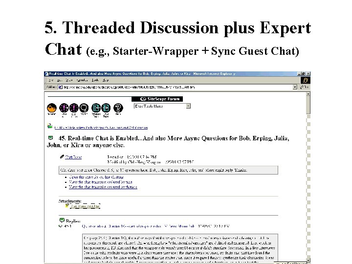 5. Threaded Discussion plus Expert Chat (e. g. , Starter-Wrapper + Sync Guest Chat) 5. Threaded Discussion plus Expert Chat (e. g. , Starter-Wrapper + Sync Guest Chat)