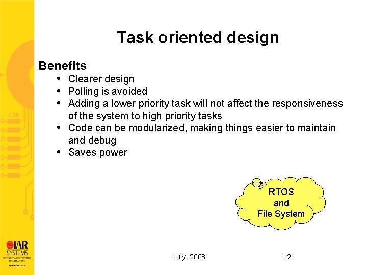Task oriented design Benefits • Clearer design • Polling is avoided • Adding a