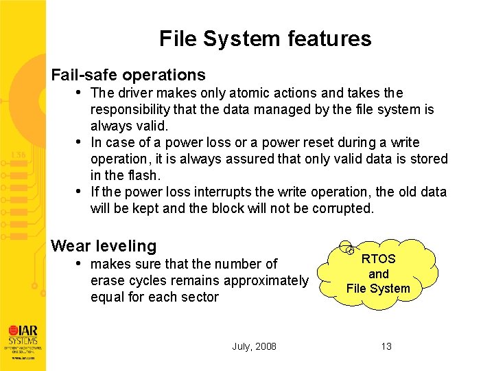 File System features Fail-safe operations • The driver makes only atomic actions and takes