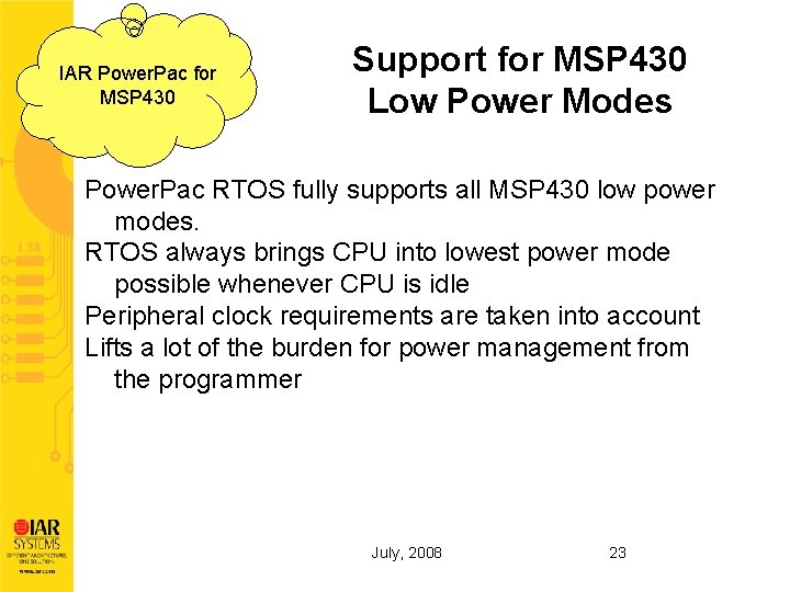 IAR Power. Pac for MSP 430 Support for MSP 430 Low Power Modes Power.
