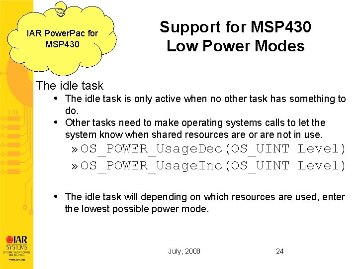 IAR Power. Pac for MSP 430 Support for MSP 430 Low Power Modes The
