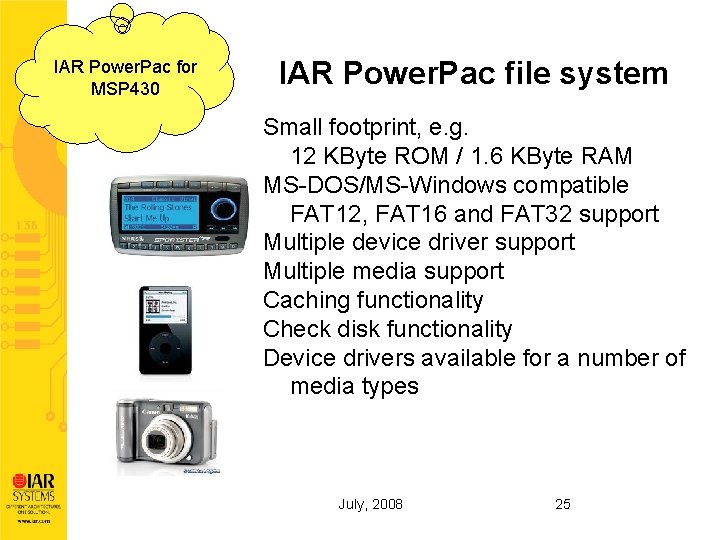 IAR Power. Pac for MSP 430 IAR Power. Pac file system Small footprint, e.