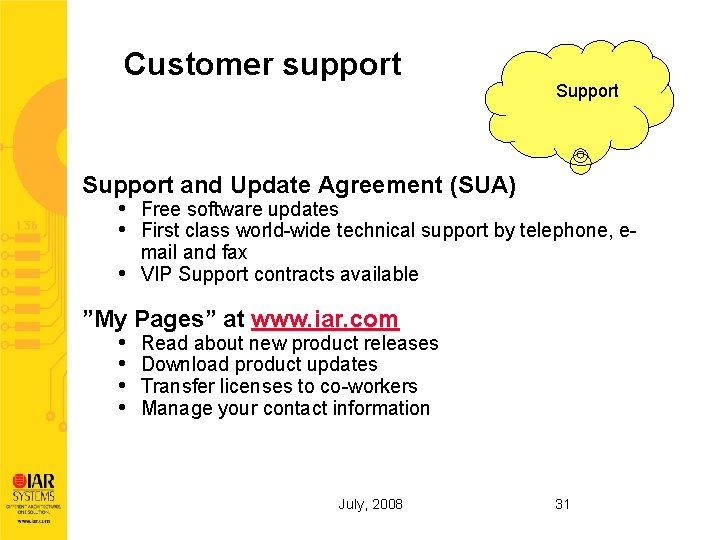 Customer support Support and Update Agreement (SUA) • Free software updates • First class