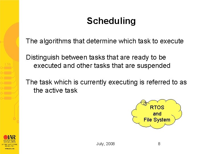 Scheduling The algorithms that determine which task to execute Distinguish between tasks that are