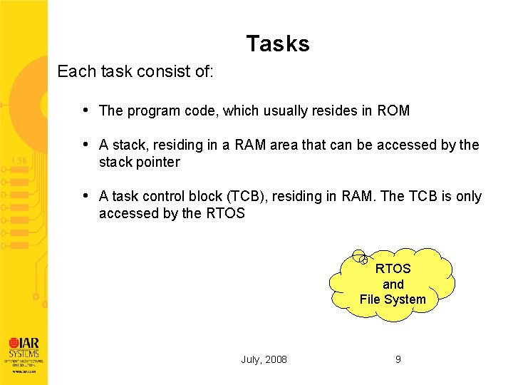 Tasks Each task consist of: • The program code, which usually resides in ROM