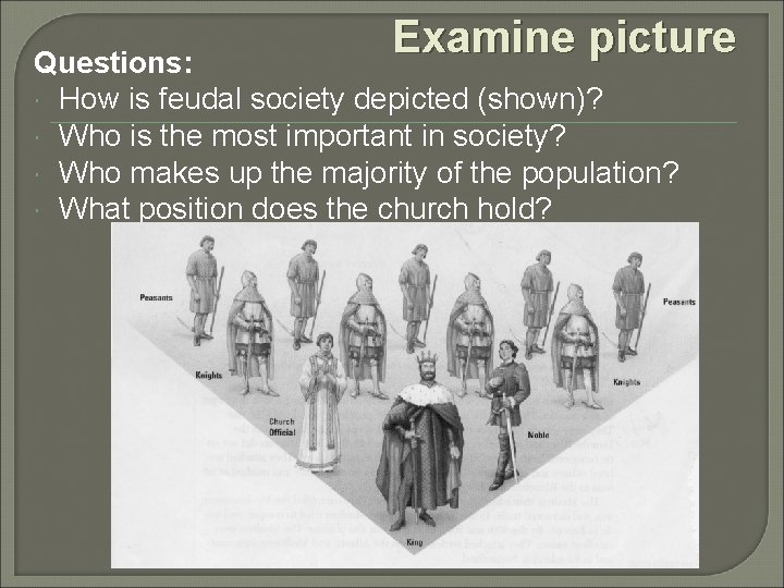 Examine picture Questions: How is feudal society depicted (shown)? Who is the most important Examine picture Questions: How is feudal society depicted (shown)? Who is the most important