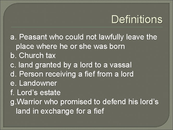 Definitions a. Peasant who could not lawfully leave the place where he or she Definitions a. Peasant who could not lawfully leave the place where he or she