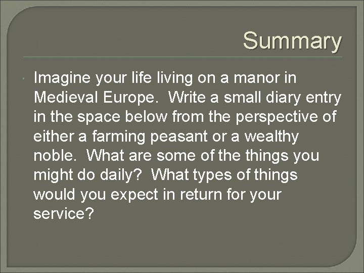 Summary Imagine your life living on a manor in Medieval Europe. Write a small