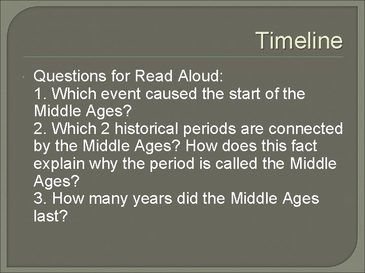 Timeline Questions for Read Aloud: 1. Which event caused the start of the Middle