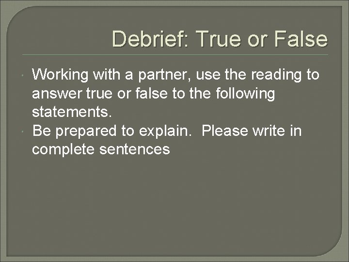 Debrief: True or False Working with a partner, use the reading to answer true