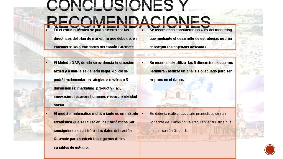  En el estudio técnico se pudo determinar las Se recomienda considerar las 4´Ps