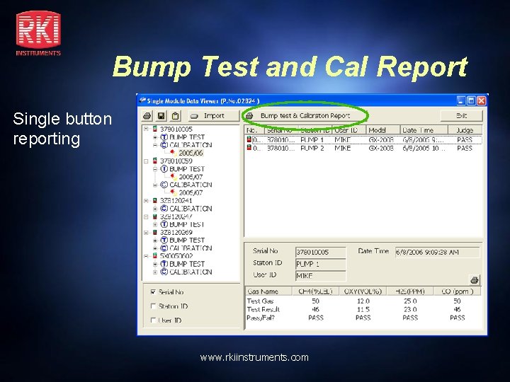 Bump Test and Cal Report Single button reporting www. rkiinstruments. com 