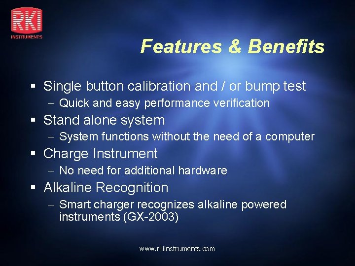 Features & Benefits § Single button calibration and / or bump test Quick and