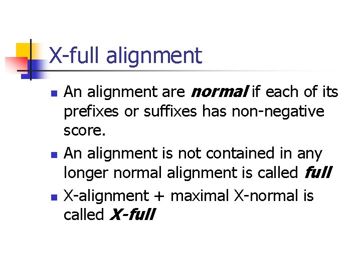 X-full alignment n n n An alignment are normal if each of its prefixes