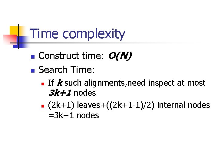 Time complexity n n Construct time: O(N) Search Time: n n If k such