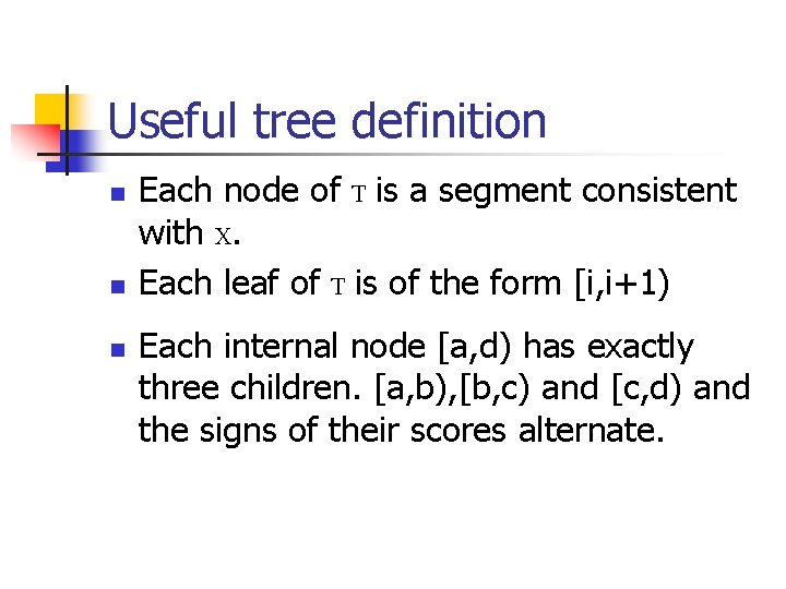Useful tree definition n Each node of T is a segment consistent with X.