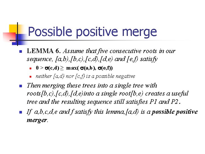 Possible positive merge n LEMMA 6. Assume that five consecutive roots in our sequence,