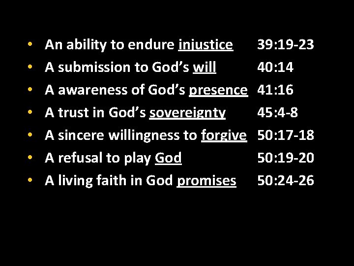  • • An ability to endure injustice 39: 19 -23 A submission to