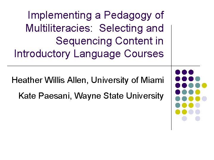 Implementing a Pedagogy of Multiliteracies: Selecting and Sequencing Content in Introductory Language Courses Heather
