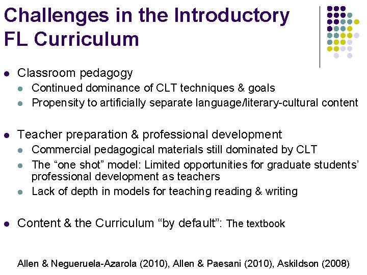 Challenges in the Introductory FL Curriculum l Classroom pedagogy l l l Teacher preparation