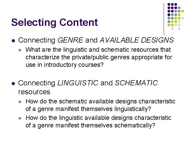 Selecting Content l Connecting GENRE and AVAILABLE DESIGNS l l What are the linguistic