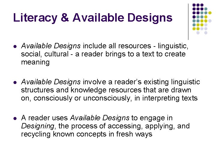 Literacy & Available Designs l Available Designs include all resources - linguistic, social, cultural