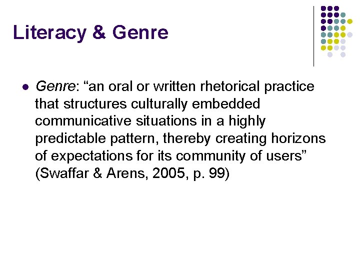 Literacy & Genre l Genre: “an oral or written rhetorical practice that structures culturally