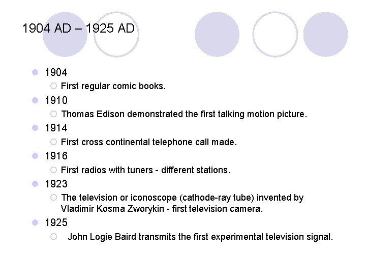 1904 AD – 1925 AD l 1904 ¡ First regular comic books. l 1910 1904 AD – 1925 AD l 1904 ¡ First regular comic books. l 1910