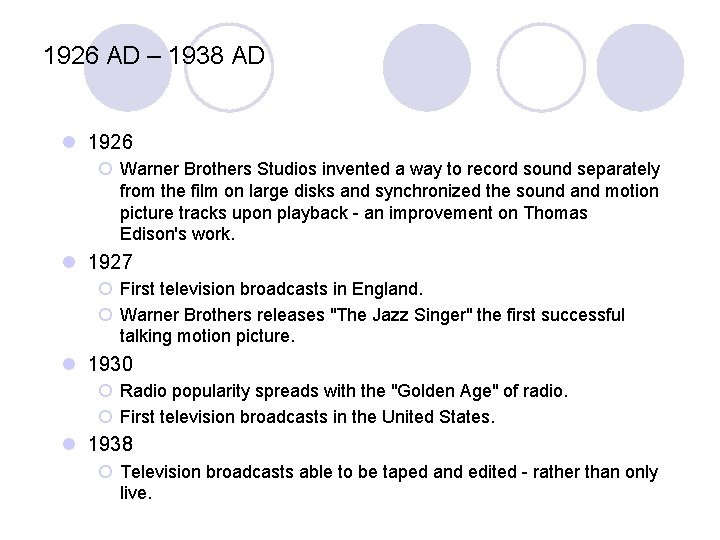 1926 AD – 1938 AD l 1926 ¡ Warner Brothers Studios invented a way 1926 AD – 1938 AD l 1926 ¡ Warner Brothers Studios invented a way