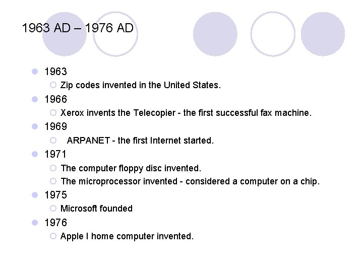 1963 AD – 1976 AD l 1963 ¡ Zip codes invented in the United 1963 AD – 1976 AD l 1963 ¡ Zip codes invented in the United