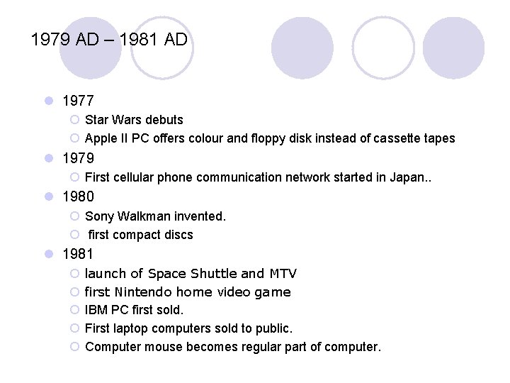 1979 AD – 1981 AD l 1977 ¡ Star Wars debuts ¡ Apple II 1979 AD – 1981 AD l 1977 ¡ Star Wars debuts ¡ Apple II