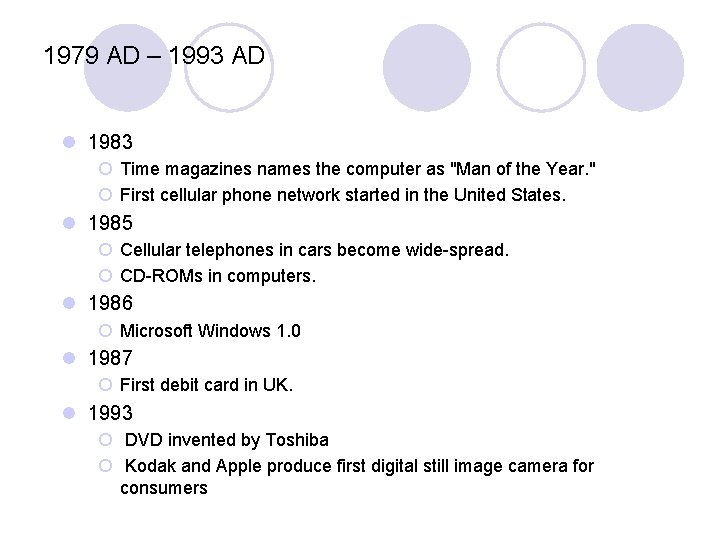 1979 AD – 1993 AD l 1983 ¡ Time magazines names the computer as 1979 AD – 1993 AD l 1983 ¡ Time magazines names the computer as