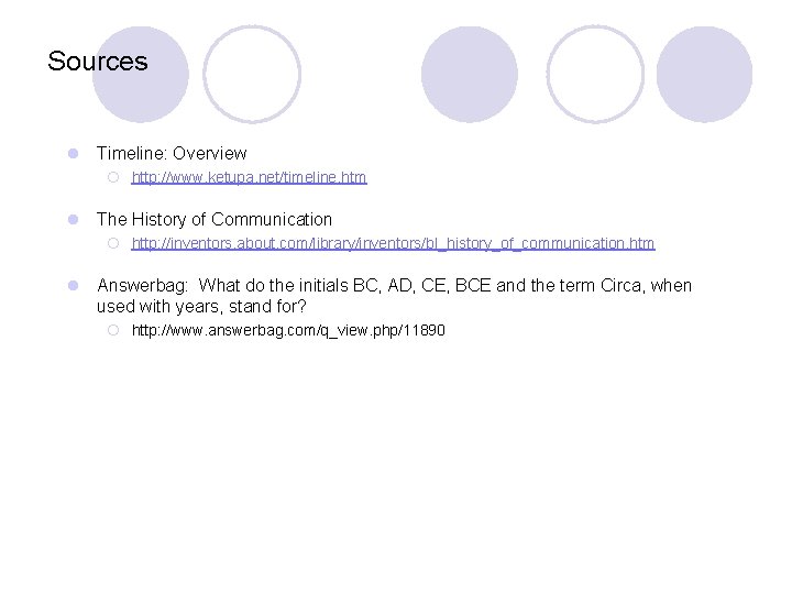 Sources l Timeline: Overview ¡ http: //www. ketupa. net/timeline. htm l The History of Sources l Timeline: Overview ¡ http: //www. ketupa. net/timeline. htm l The History of