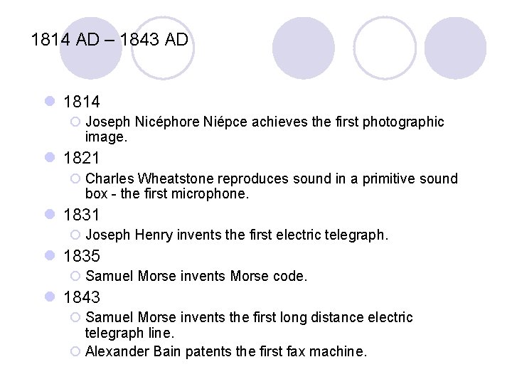 1814 AD – 1843 AD l 1814 ¡ Joseph Nicéphore Niépce achieves the first 1814 AD – 1843 AD l 1814 ¡ Joseph Nicéphore Niépce achieves the first