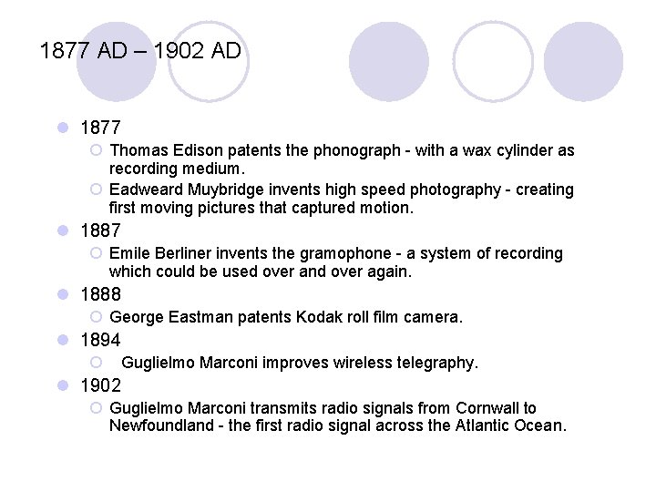 1877 AD – 1902 AD l 1877 ¡ Thomas Edison patents the phonograph - 1877 AD – 1902 AD l 1877 ¡ Thomas Edison patents the phonograph -