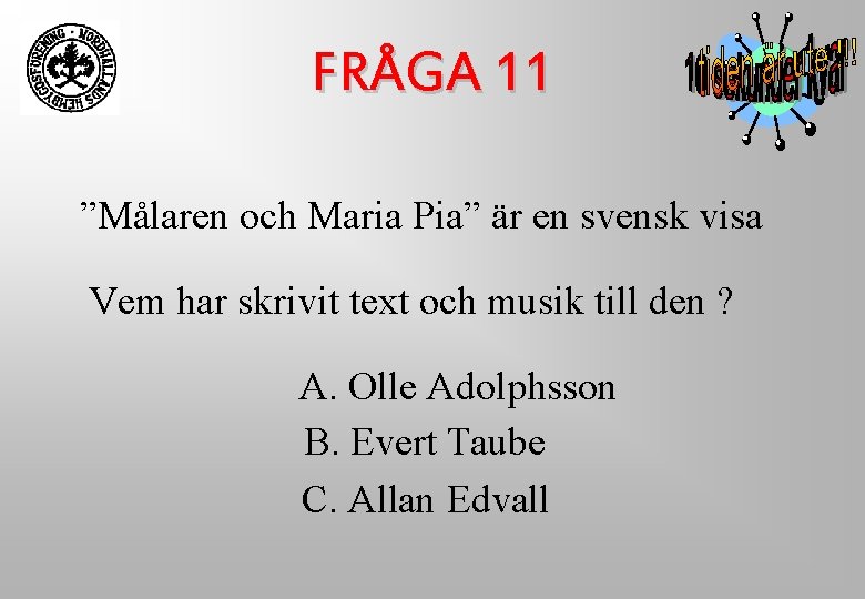 FRÅGA 11 ”Målaren och Maria Pia” är en svensk visa Vem har skrivit text FRÅGA 11 ”Målaren och Maria Pia” är en svensk visa Vem har skrivit text