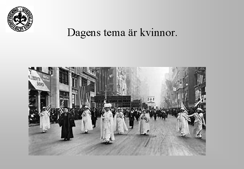 Dagens tema är kvinnor. Dagens tema är kvinnor.