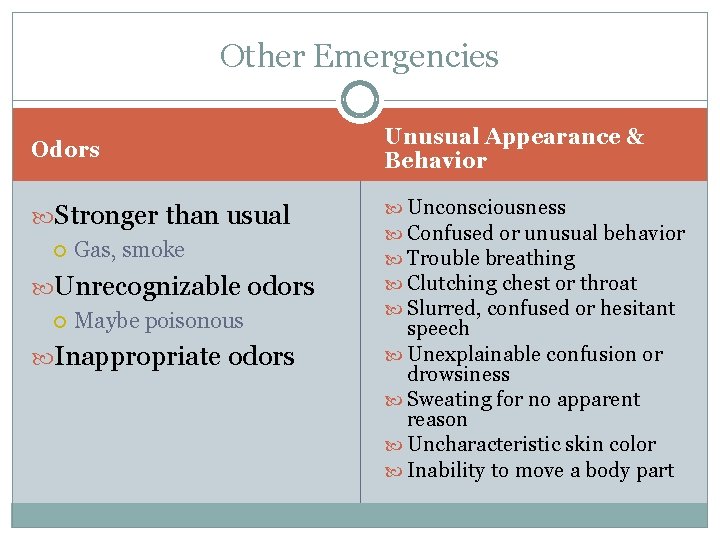 Other Emergencies Odors Stronger than usual Gas, smoke Unrecognizable odors Maybe poisonous Inappropriate odors