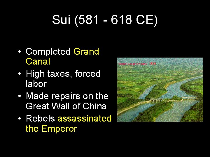 Sui (581 - 618 CE) • Completed Grand Canal • High taxes, forced labor