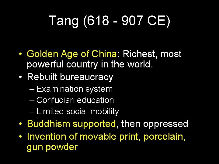 Tang (618 - 907 CE) • Golden Age of China: Richest, most powerful country