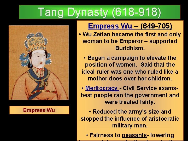 Tang Dynasty (618 -918) Empress Wu – (649 -705) • Wu Zetian became the