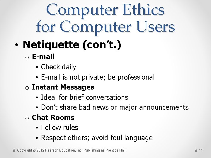 Computer Ethics for Computer Users • Netiquette (con’t. ) o E-mail • Check daily