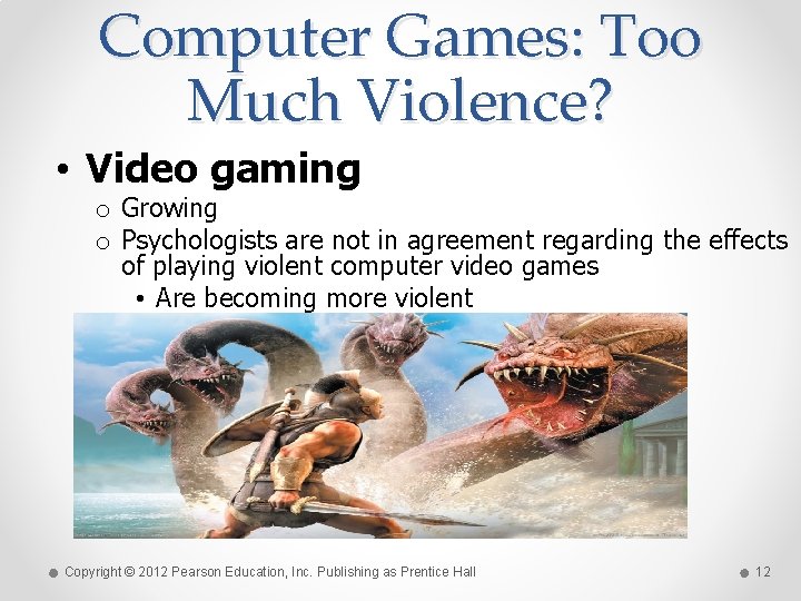 Computer Games: Too Much Violence? • Video gaming o Growing o Psychologists are not