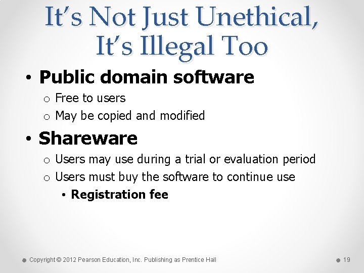 It’s Not Just Unethical, It’s Illegal Too • Public domain software o Free to