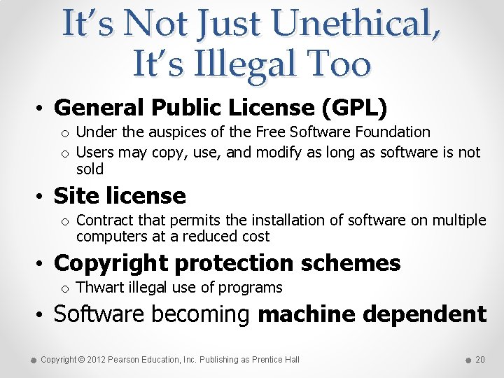 It’s Not Just Unethical, It’s Illegal Too • General Public License (GPL) o Under