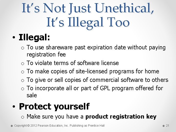 It’s Not Just Unethical, It’s Illegal Too • Illegal: o To use shareware past