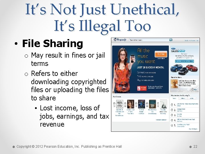 It’s Not Just Unethical, It’s Illegal Too • File Sharing o May result in