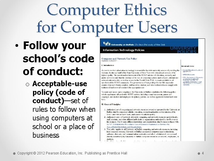 Computer Ethics for Computer Users • Follow your school’s code of conduct: o Acceptable-use